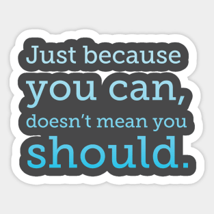 Just because you can Sticker